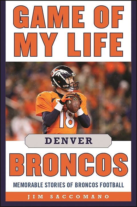 Game of My Life Denver Broncos -  Jim Saccomano