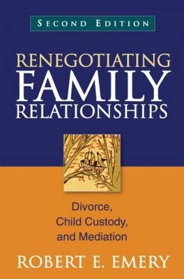 Renegotiating Family Relationships -  Robert E. Emery