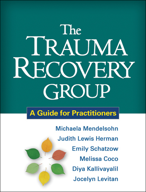 The Trauma Recovery Group - Michaela Mendelsohn, Judith Lewis Herman, Emily Schatzow, Diya Kallivayalil, Jocelyn Levitan, Melissa Coco