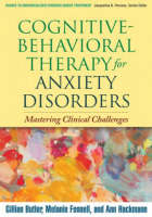 Cognitive-Behavioral Therapy for Anxiety Disorders -  Gillian Butler,  Melanie Fennell,  Ann Hackmann