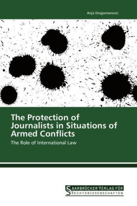 The Protection of Journalists in Situations of Armed Conflicts - Anja Dragomanovic