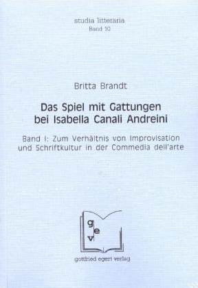 Das Spiel mit Gattungen bei Isabella Canali Andreini - Britta Brandt