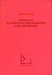 Bibliographie zur romanischen Sprachwissenschaft in der DDR (1949-1990) - 