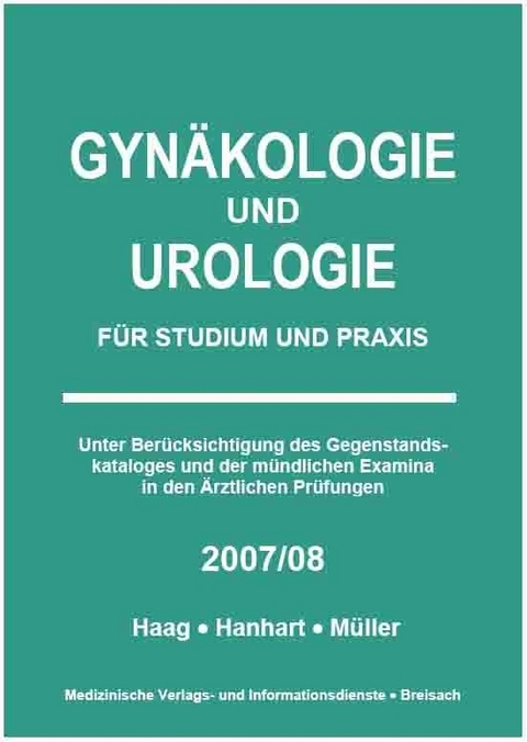 Gynäkologie und Urologie für Studium und Praxis - 2007/08 - Petra Haag, Norbert Hanhart, Markus Müller