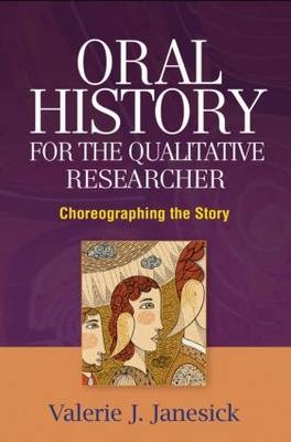 Oral History for the Qualitative Researcher -  Valerie J. Janesick