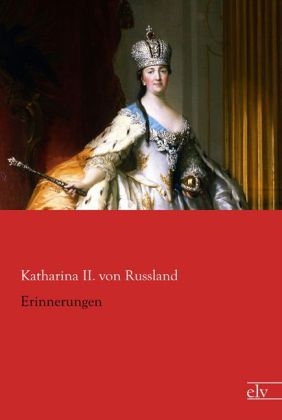 Erinnerungen -  Katharina II. von Russland