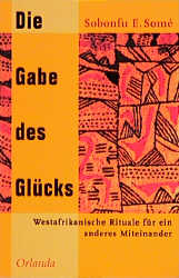 Die Gabe des Glücks - Sobonfu E Somé