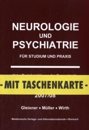 Neurologie und Psychiatrie - 2007/08 - Christiane Gleixner, Markus Müller, Steffen B Wirth