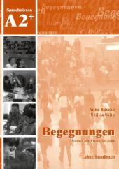 Begegnungen Deutsch als Fremdsprache A2+: Lehrerhandbuch - Anne Buscha, Szilvia Szita