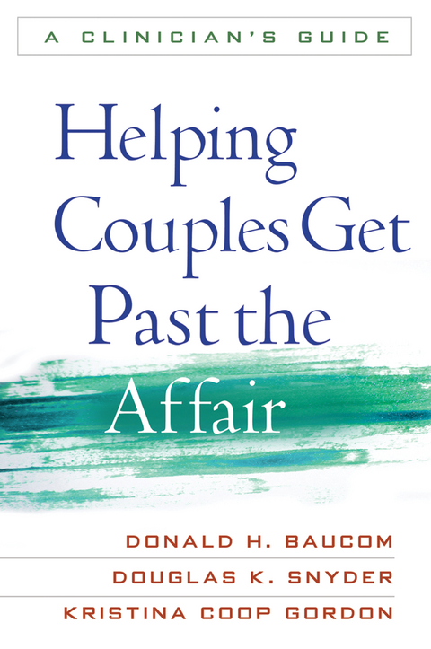 Helping Couples Get Past the Affair - Donald H. Baucom, Douglas K. Snyder, Kristina Coop Gordon