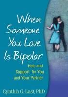 When Someone You Love Is Bipolar -  Cynthia G. Last