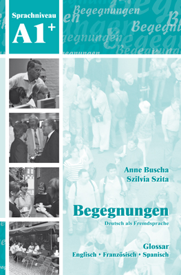 Begegnungen Deutsch als Fremdsprache A1+: Glossar - Anne Buscha, Szilvia Szita