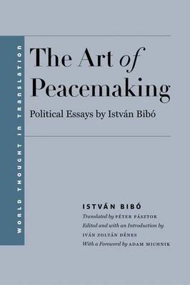 The Art of Peacemaking - István Bibó