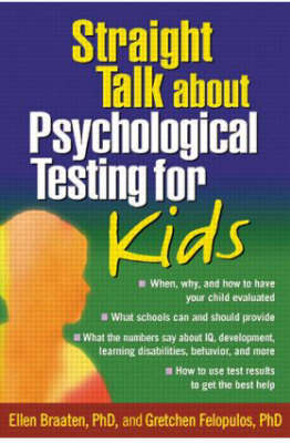 Straight Talk about Psychological Testing for Kids -  Ellen Braaten,  Gretchen Felopulos