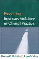 Preventing Boundary Violations in Clinical Practice -  Archie Brodsky,  Thomas G. Gutheil