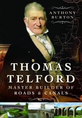 Thomas Telford: Master Builder of Roads and Canals - Anthony Burton