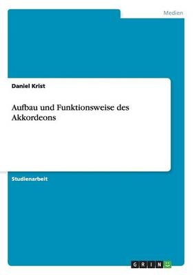 Aufbau und Funktionsweise des Akkordeons - Daniel Krist