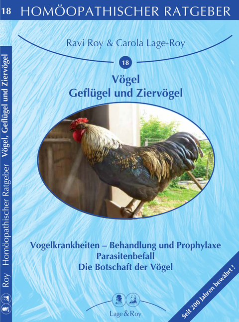 Homöopathischer Ratgeber Vögel - Geflügel und Ziervögel - Ravi Roy, Carola Lage-Roy