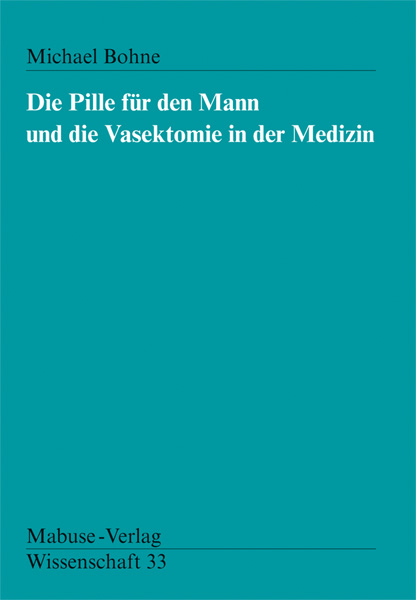 Die Pille für den Mann und die Vasektomie in der Medizin - Michael Bohne