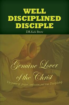 Well Disciplined Disciple - Dr Kek Brew