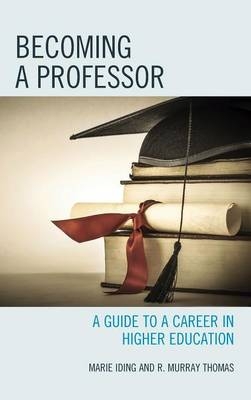 Becoming a Professor - Marie K. Iding, R. Murray Thomas