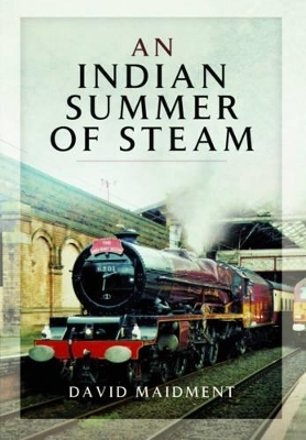 Indian Summer of Steam - David Maidment