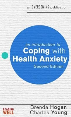 Introduction to Coping with Health Anxiety, 2nd edition -  Brenda Hogan,  Charles Young