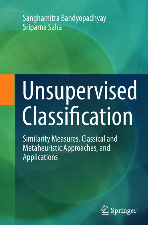 Unsupervised Classification - Sanghamitra Bandyopadhyay, Sriparna Saha