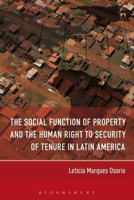 The Social Function of Property and the Human Right to Security of Tenure in Latin America - Leticia Marques Osorio