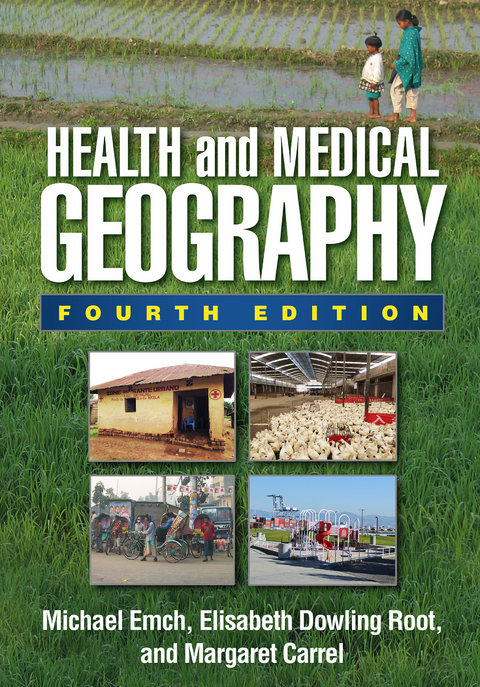 Health and Medical Geography, Fourth Edition -  Margaret Carrel,  Michael Emch,  Elisabeth Dowling Root