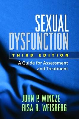 Sexual Dysfunction, Third Edition -  Risa B. Weisberg,  John P. Wincze