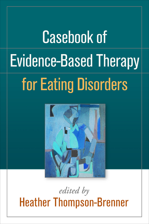 Casebook of Evidence-Based Therapy for Eating Disorders - 