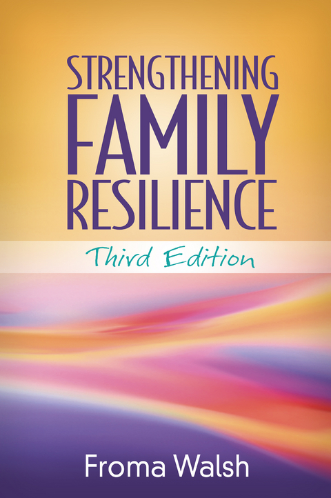 Strengthening Family Resilience, Third Edition -  Froma Walsh