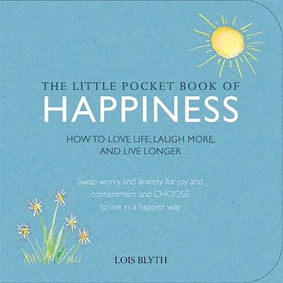 The Little Pocket Book of Happiness - Lois Blyth