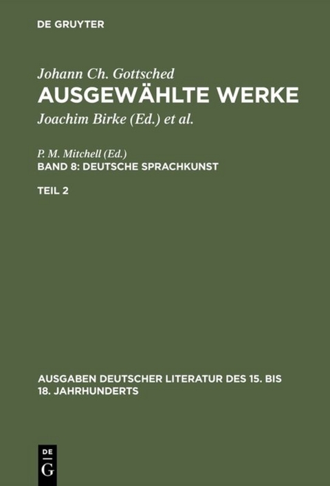 Johann Ch. Gottsched: Ausgewählte Werke. Deutsche Sprachkunst / Deutsche Sprachkunst. Zweiter Teil - Johann Christoph Gottsched