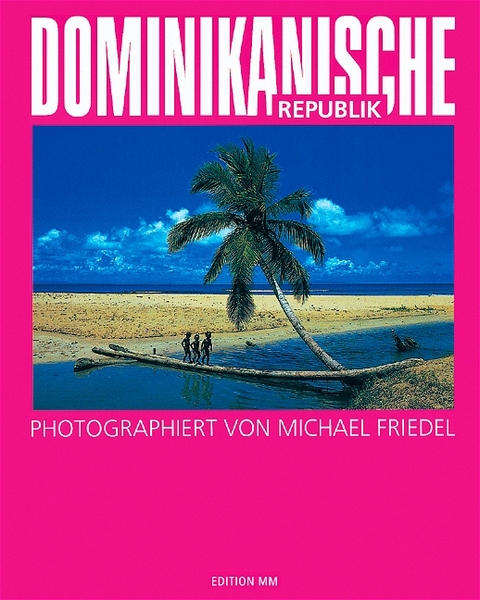 Dominikanische Republik - Michael Friedel, Marion Friedel