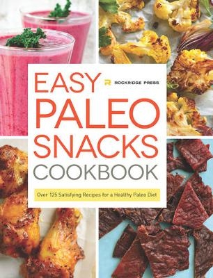 Easy Paleo Snacks Cookbook -  Rockridge Press