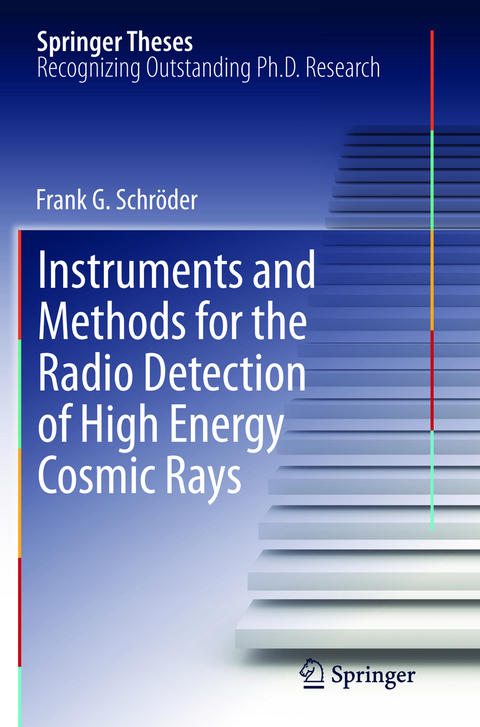 Instruments and Methods for the Radio Detection of High Energy Cosmic Rays - Frank Schröder