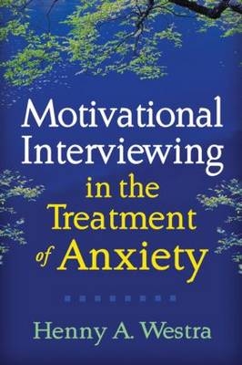 Motivational Interviewing in the Treatment of Anxiety -  Henny A. Westra