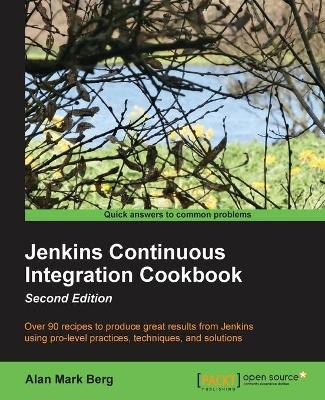 Jenkins Continuous Integration Cookbook - - Alan Mark Berg