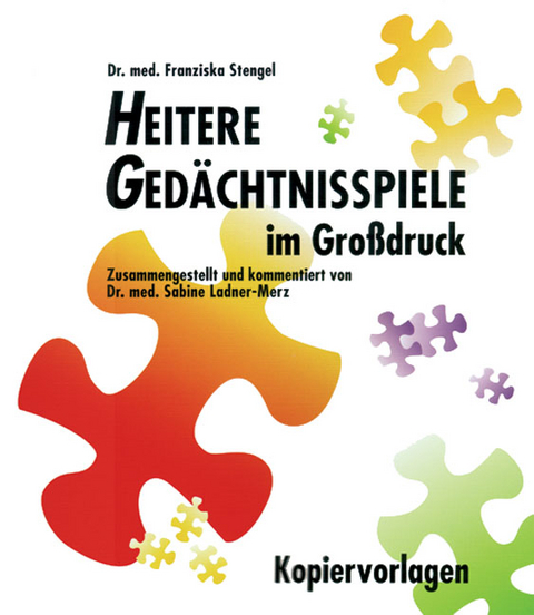 Heitere Gedächtnisspiele im Grossdruck / Heitere Gedächtnisspiele im Großdruck, Kopiervorlagen - Franziska Stengel, Sabine Ladner-Merz