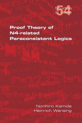 Proof Theory of N4-Paraconsistent Logics - Norihiro Kamide, Heinrich Wansing