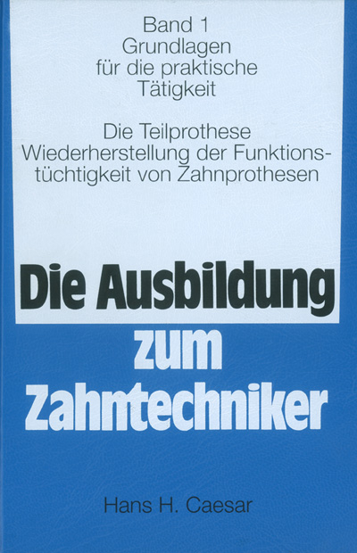 Die Ausbildung zum Zahntechniker, 3 Bände - Hans H. Caesar