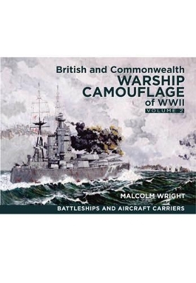 British and Commonwealth Warship Camouflage of WW II - Malcolm George Wright