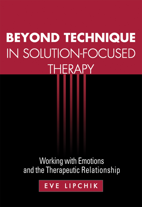 Beyond Technique in Solution-Focused Therapy -  Eve Lipchik