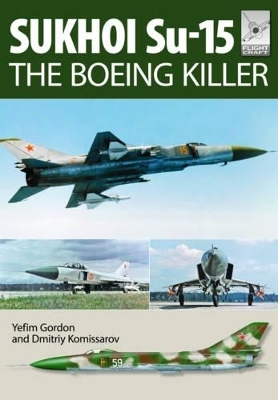 Flight Craft 5: Sukhoi Su-15: The 'Boeing Killer' - Yefim Gordon