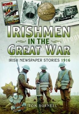 Irishmen in the Great War - Irish Newspaper Stories 1916 - Tom Burnell