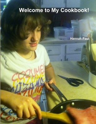 Welcome to My Cookbook! - Hannah Paul