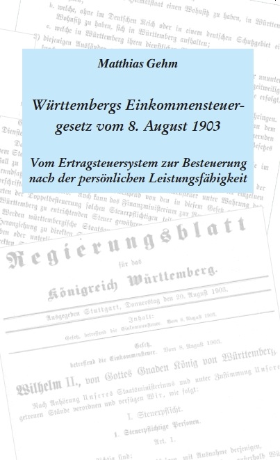 Württembergs Einkommensteuergesetz vom 8. August 1903 - Matthias Gehm