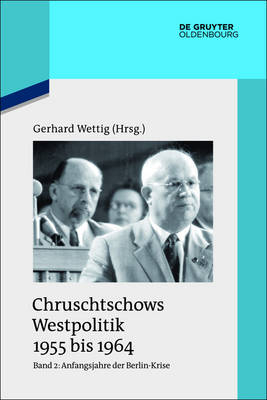 Chruschtschows Westpolitik 1955 bis 1964 / Anfangsjahre der Berlin-Krise (Herbst 1958 bis Herbst 1960)